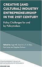 Creative and Cultural Industry Entrepreneurship in the 21st Century: Policy Challenges for and by Policymakers