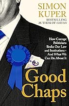 Good Chaps: How Corrupt Politicians Broke Our Law and Institutions - And What We Can Do About It