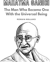 Mahatma Gandhi: The Man Who Became One With the Universal Being