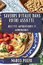 Saveurs d'Italie dans Votre Assiette: Recettes Authentiques et Gourmandes