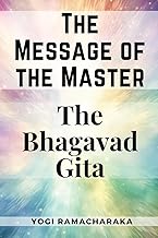 The Message of the Master: The Bhagavad Gita