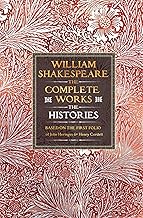 William Shakespeare Complete Works the Histories: Based on the First Folio of James Heminges and Henry Condell