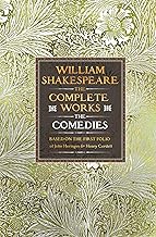 William Shakespeare Complete Works the Comedies: Based on the First Folio of James Heminges and Henry Condell