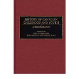 [History of Canadian Childhood and Youth: A Bibliography] (By: Neil Sutherland) [published: December, 1992]