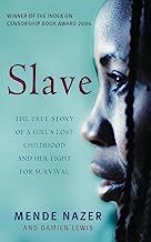 Slave: The True Story of a Girl's Lost Childhood and Her FIght for Survival