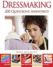 Dressmaking: 200 Questions Answered: Questions Answered on Everything from Stitching Seams to Setting in Sleeves