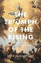 The Triumph of the Rising: The Believer's Victory Over Death