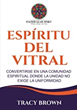 Espíritu del Vitral: Convertirse en una comunidad espiritual donde la unidad no exige la uniformidad