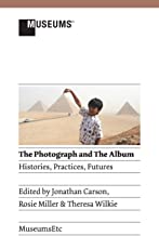 The Photograph and the Album: Histories, Practices, Futures