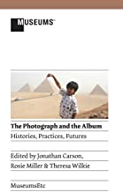 The Photograph and the Album: Histories, Practices, Futures