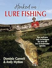 Hooked on Lure Fishing: Tips and new Techniques for over 60 sea and freshwater species