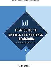 Team Guide to Metrics for Business Decisions: Pocket-sized insights for software teams: 2