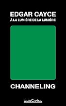 Edgar Cayce - À la lumière de la lumière (2e édition): Channeling