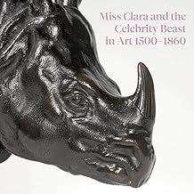 Miss Clara and the Celebrity Beast in Art 15001860: 1500-1860