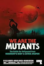 We Are the Mutants: The Battle for Hollywood from Rosemary's Baby to Lethal Weapon