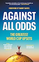 Against All Odds: The Greatest World Cup Upsets