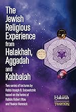 The Jewish Religious Experience from Halakhah, Aggadah and Kabbalah: Two Series of Lectures by Rabbi Joseph B. Soloveitchik, Based on the Notes of Rabbis Robert Blau and Yaakov Homnick