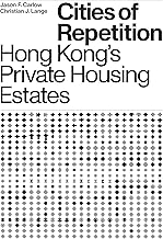 Cities of Repetition: Hong Kong's Private Housing Estates