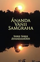 Ananda Vanii Samgraha: A Collection of the Spiritual Messages of Shrii Shrii Anandamurti