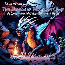 King Arthur and the Dragon of Midnight Cave: A Children's Writing Activity Book