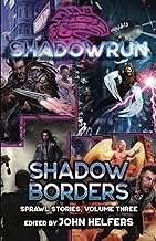 Shadowrun: Shadow Borders: (Sprawl Stories, Volume Three)