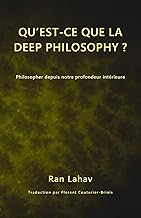 Qu’est-ce que la Deep Philosophy ?: Philosopher depuis notre profondeur intérieure