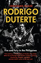 Rodrigo Duterte: Fire and Fury in the Philippines