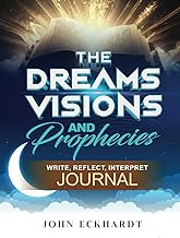 The Dreams, Visions and Prophecies Journal: Write, Reflect, Interpret