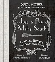 Just a Few Miles South: Timeless Recipes from Our Favorite Places