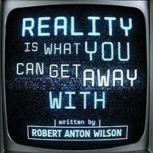 Reality Is What You Can Get Away With