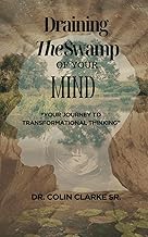 Draining the Swamp of Your Mind: Your Journey to Transformational Thinking