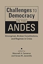 Challenges to Democracy in the Andes: Strongment, Broken Constitutions, and Regimes in Crisis