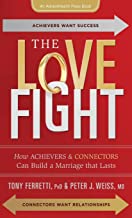 The Love Fight: How Achievers and Connectors Can Build a Marriage that Lasts
