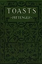Toasts: and Forms of Public Address for Those Who Wish to Say the Right Thing in the Right Way