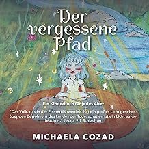 Der vergessene Pfad: Ein Kinderbuch für jedes Alter: Ein Kinderbuch fr jedes Alter