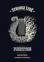 Strange Lyre: The Pentecostalization of Evangelical Worship