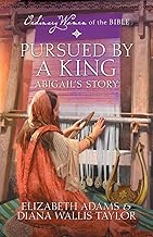 Pursued by a King: Abigail's Story