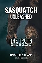 Sasquatch Unleashed: The Truth Behind the Legend