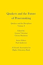 Quakers and the Future of Peacemaking: Quakers and the Disciplines: Volume 8