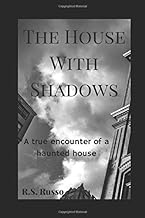 The House With Shadows: A true encounter of a haunted house