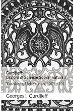 Gurdjieff: Lezioni di Scienze Soprannaturali: Tashkent, Uzbekistan, 1907 - 1911