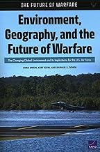 Environment, Geography, and the Future of Warfare: The Changing Global Environment and Its Implications for the U.s. Air Force