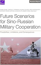 Future Scenarios for Sino-russian Military Cooperation: Possibilities, Limitations, and Consequences