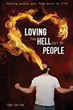 Loving the Hell Out of People: Helping People Pass from Death to Life