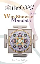 theWAY of the WayShower Mandala: Understanding Margadarzaka Mandala