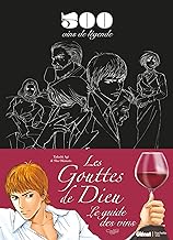 Les Gouttes de Dieu : Le guide des vins. 500 vins de légende