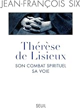 THERESE DE LISIEUX. Son combat spirituel, sa voie