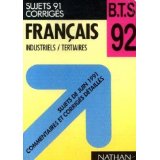 Franais, industriels, tertiaires, BTS. 92 sujets de juin 1991, commentaires et corriges detailles