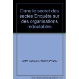 Dans le secret des sectes Enqute sur des organisations redoutables