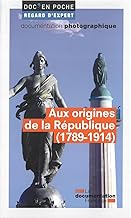 Aux origines de la République (1789-1914)